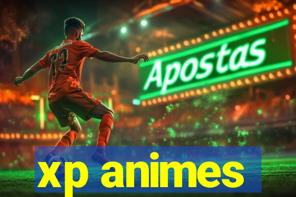 xp animes