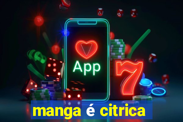 manga é citrica