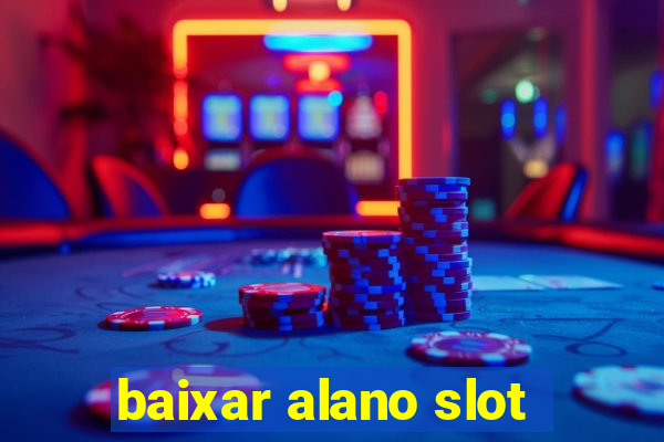 baixar alano slot