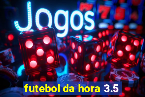 futebol da hora 3.5