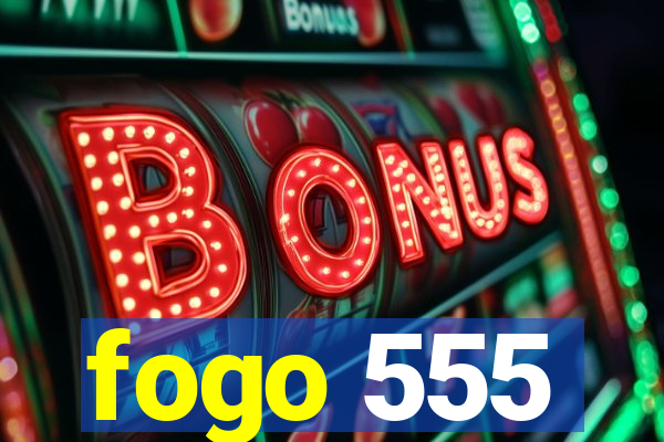 fogo 555