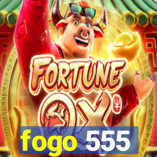 fogo 555