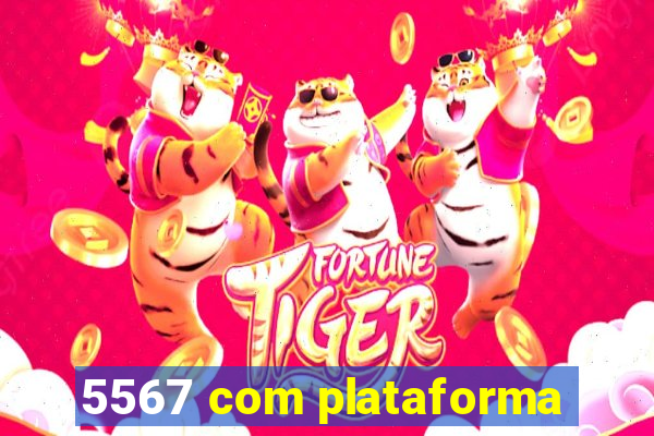 5567 com plataforma