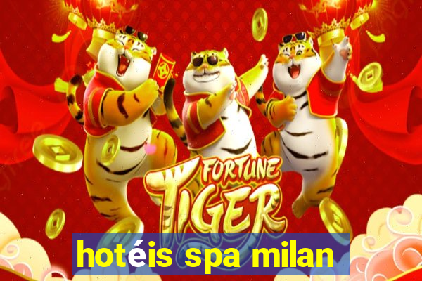 hotéis spa milan