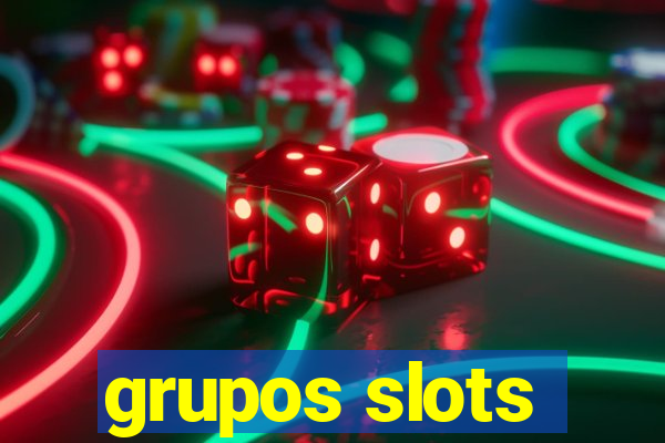 grupos slots