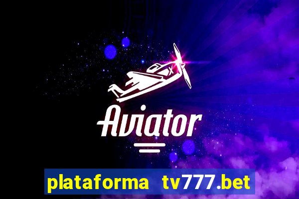 plataforma tv777.bet é confiável