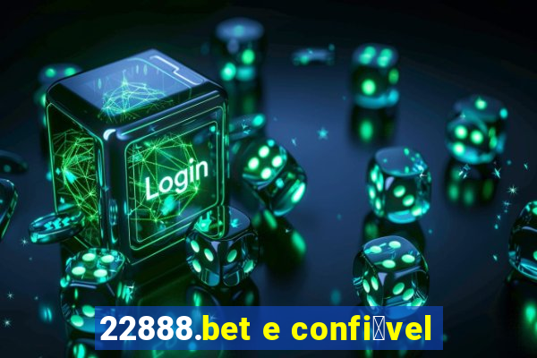 22888.bet e confi谩vel