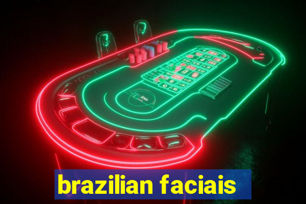 brazilian faciais