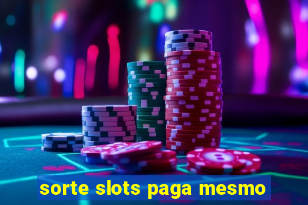 sorte slots paga mesmo