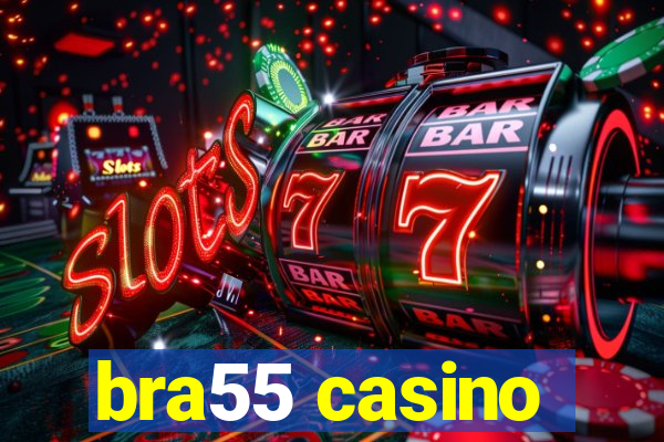 bra55 casino