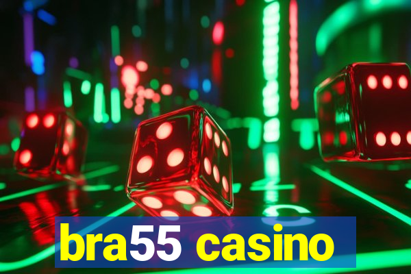 bra55 casino