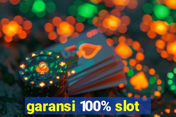 garansi 100% slot