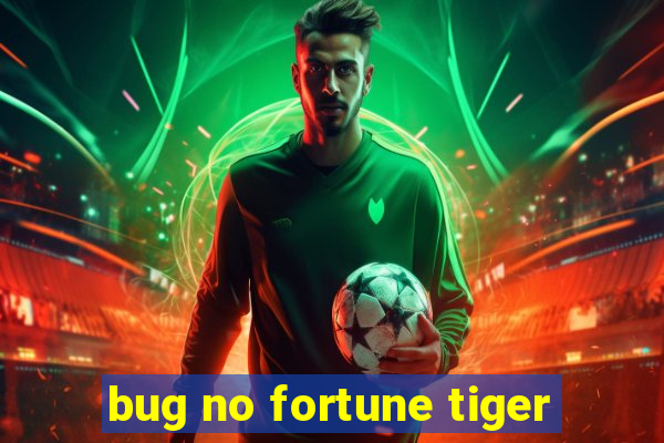 bug no fortune tiger