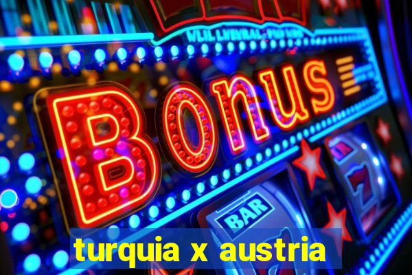 turquia x austria