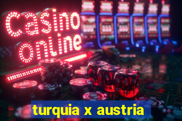 turquia x austria