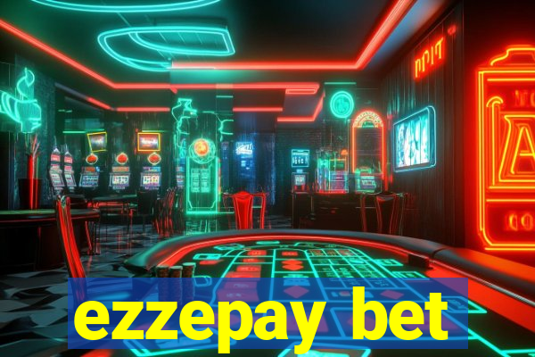 ezzepay bet