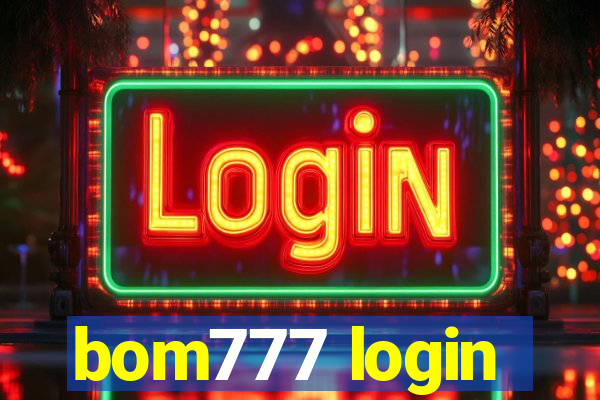 bom777 login