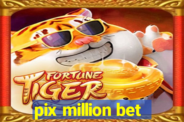 pix million bet