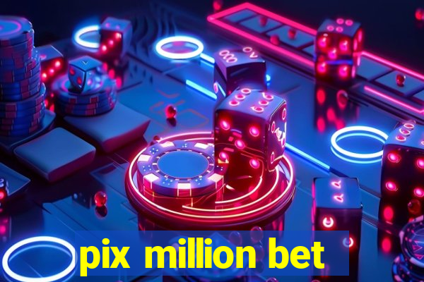 pix million bet