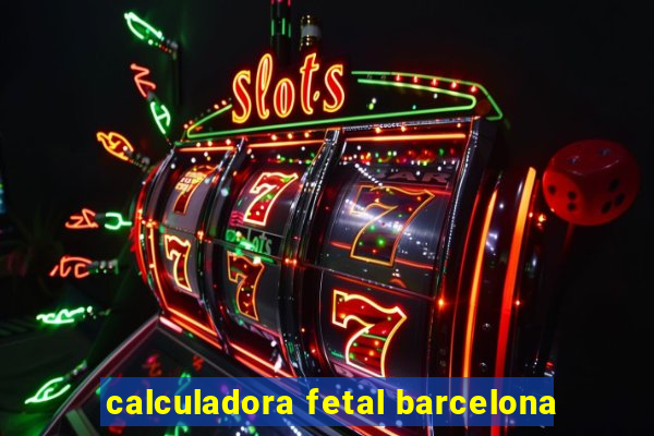 calculadora fetal barcelona