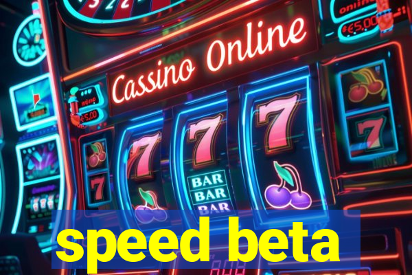 speed beta