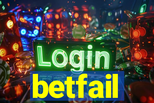 betfail