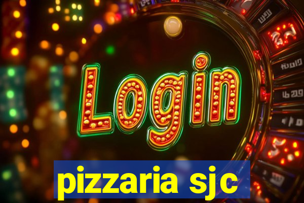 pizzaria sjc