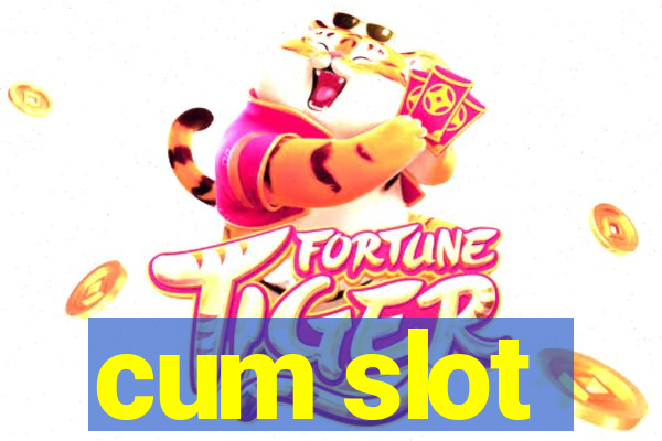 cum slot