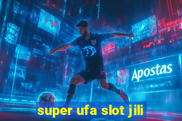 super ufa slot jili