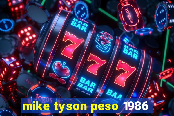 mike tyson peso 1986