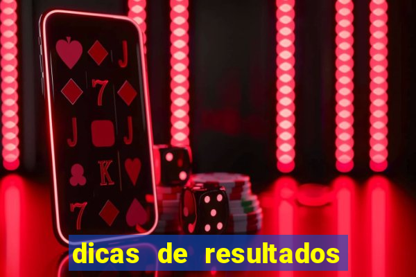 dicas de resultados dos jogos de hoje