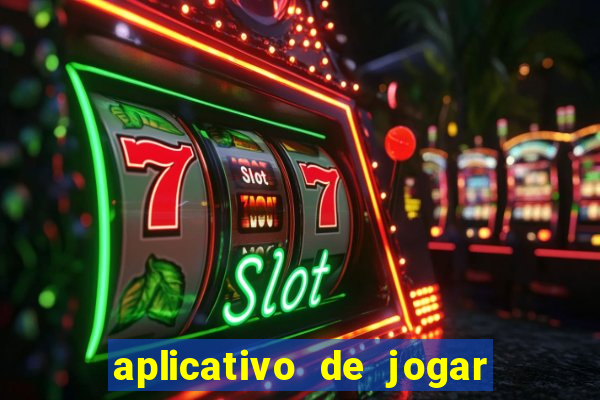 aplicativo de jogar e ganhar dinheiro