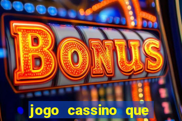 jogo cassino que ganha dinheiro