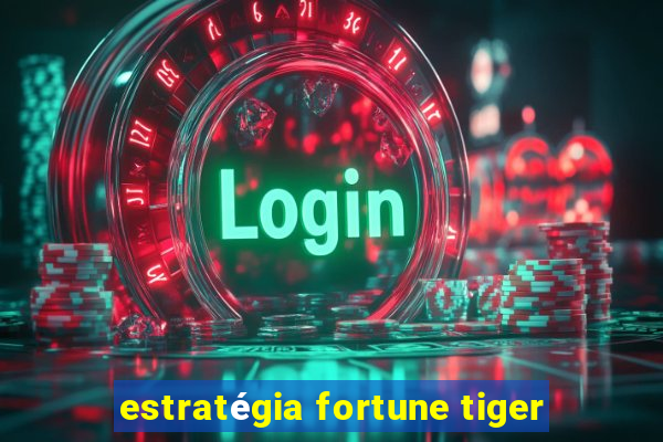 estratégia fortune tiger