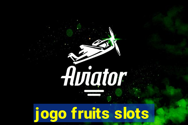 jogo fruits slots