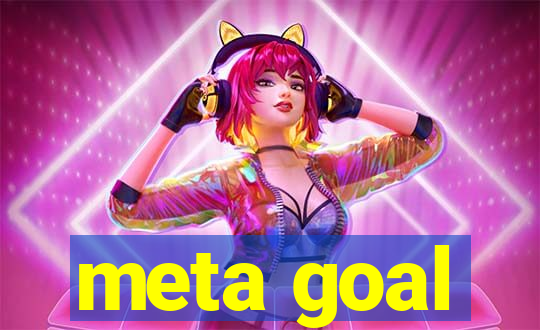 meta goal