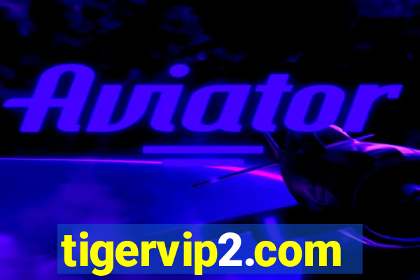 tigervip2.com