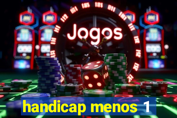 handicap menos 1