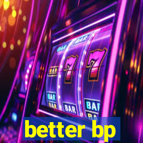 better bp