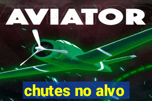 chutes no alvo