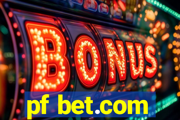 pf bet.com