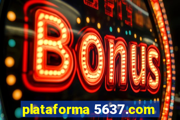 plataforma 5637.com