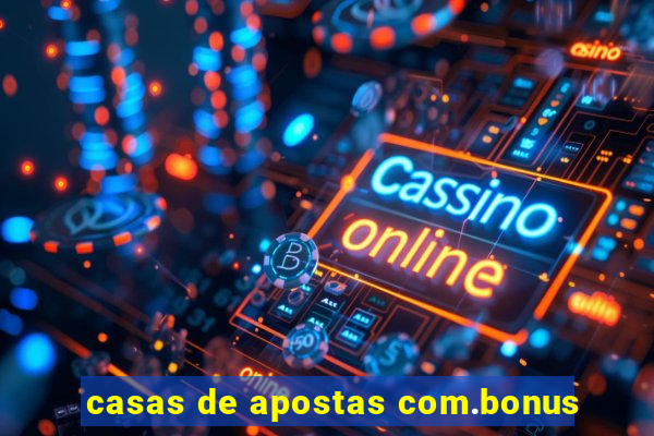 casas de apostas com.bonus