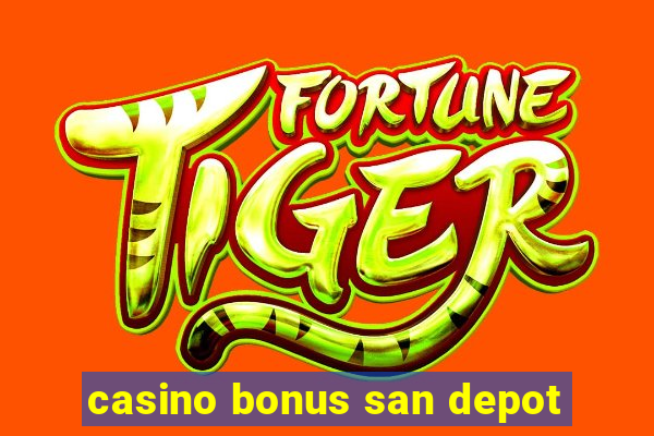 casino bonus san depot