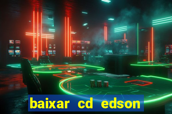 baixar cd edson gomes as melhores