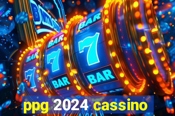 ppg 2024 cassino