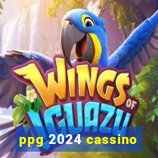 ppg 2024 cassino