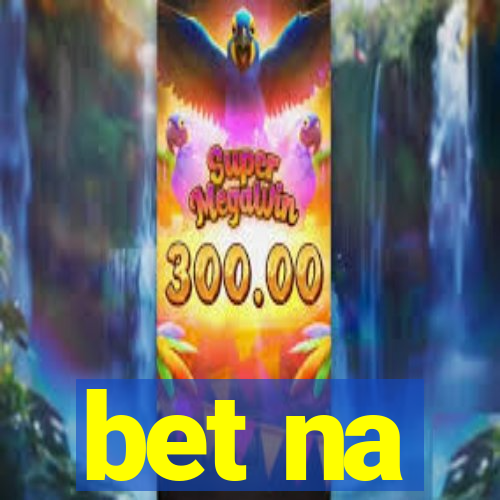 bet na