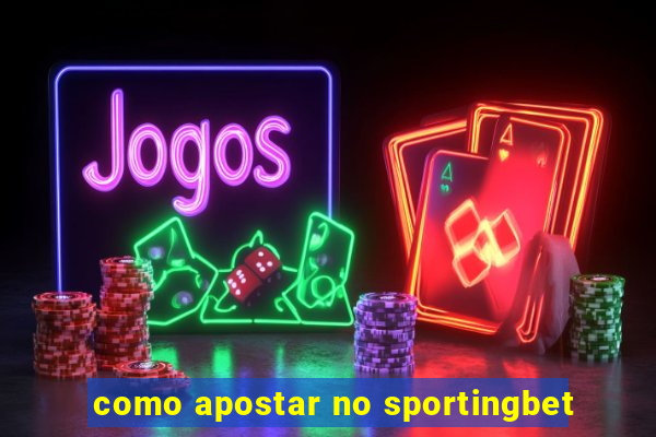 como apostar no sportingbet