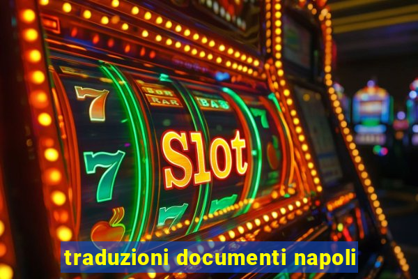 traduzioni documenti napoli